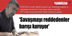 ‘Savaşmayı reddedenler barışı kuruyor’