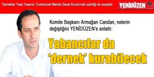 Yabancılar da ‘dernek’ kurabilecek