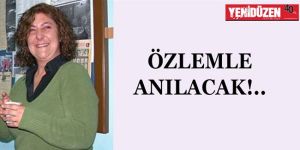 ÖZLEMLE ANILACAK!..