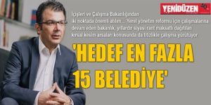 HEDEF EN FAZLA 15 BELEDİYE