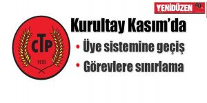 CTP’de yeni TÜZÜK taslağı hazır