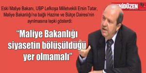 “Maliye Bakanlığı siyasetin bölüşüldüğü yer olmamalı”