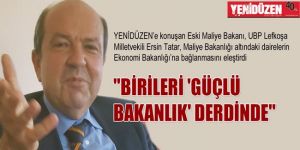 Birileri güçlü bakanlık derdinde