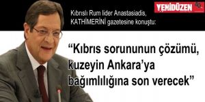“Kıbrıs sorununun çözümü, kuzeyin Ankara’ya bağımlılığına son verecek”