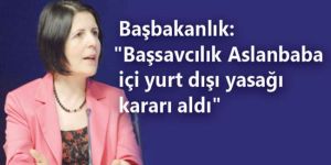 Aslanbabaya yurt dışına çıkış yasağı