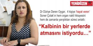 “Kalbinin bir yerlerde atmasını istiyordu…”