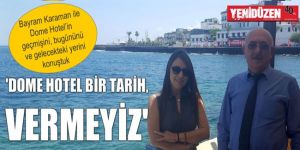 DOME HOTEL BİR TARİH, VERMEYİZ