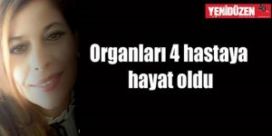 Organları 4 hastaya hayat oldu