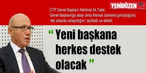 “Yeni başkana herkes destek olacak”