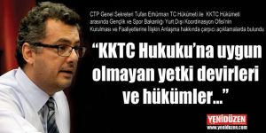  “KKTC Hukuku’na uygun olmayan yetki devirleri ve hükümler…”