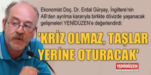 KRİZ OLMAZ, TAŞLAR YERİNE OTURACAK