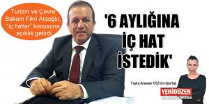 6 AYLIĞINA İÇ HAT İSTEDİK