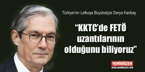 “KKTC’de FETÖ uzantılarının olduğunu biliyoruz”