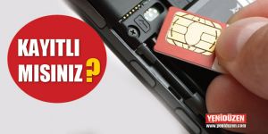 Kayıt yaptırmayanların sim kartları çalışmayacak