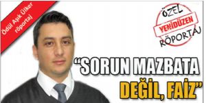 “Sorun mazbata değil, faiz”