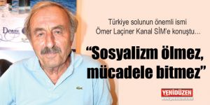 “Sosyalizm ölmez, mücadele bitmez”