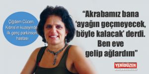 “Kuzey Kıbrıs’taki ilk genç parkinson hastasıyım”