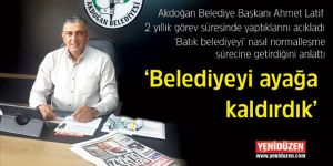 ‘Belediyeyi ayağa kaldırdık’