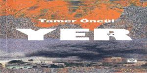 YENİ ŞİİR KİTABI:  “YER…” VE…:  “TAMER…”