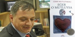 CENK MUTLUYAKALI’DAN YENİ BİR ESER… EĞER O MUTLUYSA…