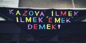 Kapitalist Üretime İnat Yaşasın Patronsuz Kazak!