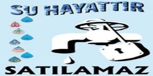 Su: ihtiyaç değil, hak!
