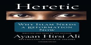 Ayaan Hirsi Ali, Heretic: Why Islam Needs a Reformation Now, (Kâfir: Neden Islam’ın Şimdi bir Reformasyon’a İhtiyacı Var), New York: Harper Collins, 2015.