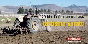 ‘Tarımsal arazi kiralanması’ tartışması