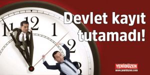 ‘Devlet’in mesai kaydı henüz yok!