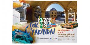 Kıbrıs’ın kuzeyi Gaziantep’te tanıtılacak!