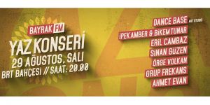 Bayrak FM yaz konserleri başlıyor