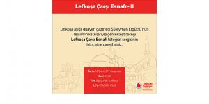 “Lefkoşa Çarşı Esnafı-II” açılıyor