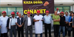 "KAZA DEĞİL CİNAYET"