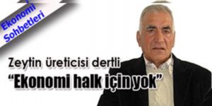 “Ekonomi halk için yok”