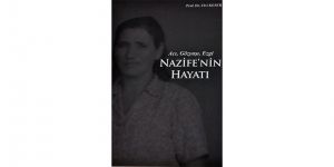 Araplara satılan Nazife Hüseyin’in yaşamı kitap oldu