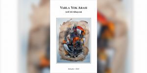 “Varla yok arası”…