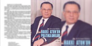“Hakkı Atun’un Politika Anıları” yayımlandı