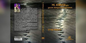 Eralp Adanır’dan yeni kitap “M. Kansu’yla Yazım Dünyası’na Yürümek”