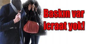 ‘Devlet eliyle fuhuşa’ YİNE POLİS BASKINI