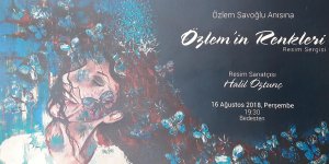 Özlem Savoğlu'nun anısına Özlem’in Renkleri”