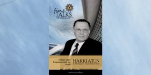 “Fine Talks”un ilk konuğu Hakkı Atun