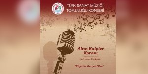 Altın Kalpler Korosu, “Rüyalar Gerçek Olsa” diyor…