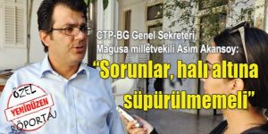 Akansoy: “Sorunlar, halı altına süpürülmemeli”