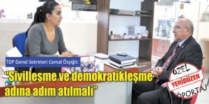 Özyiğit: “Sivilleşme ve demokratikleşme adına adım atılmalı”