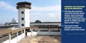 YENİDÜZEN YENİ CEZAEVİ'NİN SON HALİNİ GÖRÜNTÜLEDİ