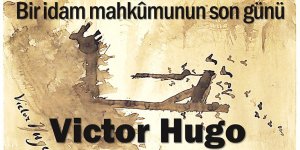 Hugo ve Camus’nün idam mahkûmları: Moderniteden post-moderniteye doğru