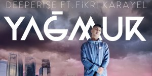 Deeperise ve Fikri Karayel’den ‘Yağmur’