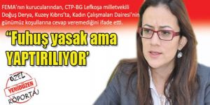 “Fuhuş yasak ama YAPTIRILIYOR’