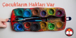 "Çocukların da hakları olduğunu hatırlatırız”