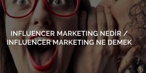 Influence Marketing Nedir?